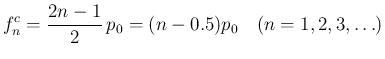 $\displaystyle
f^c_n = \frac{2n-1}{2} p_0 = (n-0.5)p_0\hspace{1zw}(n=1,2,3,\ldots)$