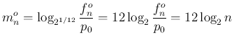 $\displaystyle
m^o_n
= \log_{2^{1/12}}\frac{f^o_n}{p_0}
= 12\log_{2}\frac{f^o_n}{p_0}
= 12\log_{2}n$