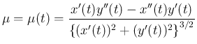 $\displaystyle
\mu = \mu(t) = \frac{x'(t)y''(t)-x''(t)y'(t)}%
{\left\{(x'(t))^2+(y'(t))^2\right\}^{3/2}}$