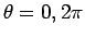 $\theta=0,2\pi$