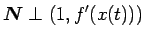 $\displaystyle \mbox{\boldmath$N$}\perp (1,f'(x(t)))$