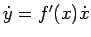 $\dot{y}=f'(x)\dot{x}$