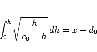 \begin{displaymath}
\int_0^h\sqrt{\frac{h}{c_0-h}}\,dh = x + d_0
\end{displaymath}