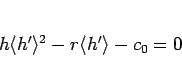 \begin{displaymath}
h\langle h'\rangle ^2-r\langle h'\rangle -c_0=0
\end{displaymath}