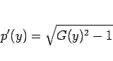 \begin{displaymath}
p'(y) = \sqrt{G(y)^2-1}
\end{displaymath}