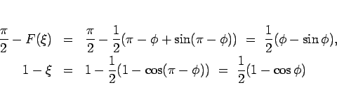 \begin{eqnarray*}\frac{\pi}{2} - F(\xi)
&=&
\frac{\pi}{2} - \frac{1}{2}(\pi -...
... - \frac{1}{2}(1-\cos(\pi - \phi))
\ = \ \frac{1}{2}(1-\cos\phi)\end{eqnarray*}