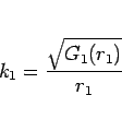 \begin{displaymath}
k_1 = \frac{\sqrt{G_1(r_1)}}{r_1}\end{displaymath}