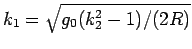 $k_1 = \sqrt{g_0(k_2^2-1)/(2R)}$
