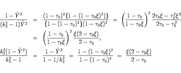 \begin{eqnarray*}\frac{1-\hat{Y}^2}{(k_2^2-1)\hat{Y}^2}
&=&
\frac{(1-\tau_0)^2...
...\xi)^2}{1-(1-\tau_0)^2}
 =\
\frac{\xi(2-\tau_0\xi)}{2-\tau_0}\end{eqnarray*}