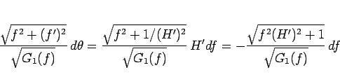 \begin{displaymath}
\frac{\sqrt{f^2+(f')^2}}{\sqrt{G_1(f)}} d\theta
=
\frac{\s...
...(f)}}  H'df
=
-\frac{\sqrt{f^2(H')^2+1}}{\sqrt{G_1(f)}}  df
\end{displaymath}