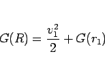 \begin{displaymath}
G(R)=\frac{v_1^2}{2}+G(r_1)
\end{displaymath}
