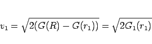 \begin{displaymath}
v_1 = \sqrt{2(G(R)-G(r_1))} = \sqrt{2G_1(r_1)}
\end{displaymath}