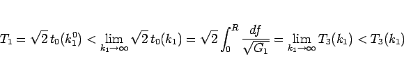 \begin{displaymath}
T_1
= \sqrt{2} t_0(k_1^0)
< \lim_{k_1\rightarrow \infty}{\...
...sqrt{G_1}}
= \lim_{k_1\rightarrow \infty}{T_3(k_1)}
< T_3(k_1)
\end{displaymath}