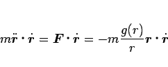 \begin{displaymath}
m\ddot{\mbox{\boldmath$r$}}\mathop{}\dot{\mbox{\boldmath$r...
...(r)}{r}\mbox{\boldmath$r$}\mathop{}\dot{\mbox{\boldmath$r$}}
\end{displaymath}