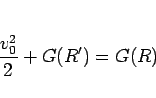 \begin{displaymath}
\frac{v_0^2}{2}+G(R') = G(R)
\end{displaymath}