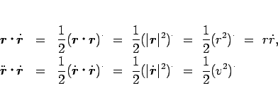 \begin{eqnarray*}\mbox{\boldmath$r$}\mathop{}\dot{\mbox{\boldmath$r$}}
&=&
\...
...{\mbox{\boldmath$r$}}\vert^2)^\cdot
 =  \frac{1}{2}(v^2)^\cdot\end{eqnarray*}