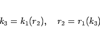 \begin{displaymath}
k_3=k_1(r_2),\hspace{1zw}r_2=r_1(k_3)
\end{displaymath}