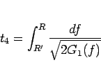 \begin{displaymath}
t_4 = \int_{R'}^R\frac{df}{\sqrt{2G_1(f)}}
\end{displaymath}
