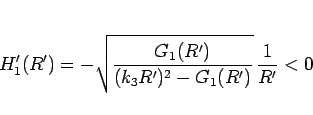 \begin{displaymath}
H_1'(R') = -\sqrt{\frac{G_1(R')}{(k_3R')^2-G_1(R')}} \frac{1}{R'}<0
\end{displaymath}