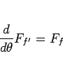 \begin{displaymath}
\frac{d}{d\theta}F_{f'} = F_f
\end{displaymath}