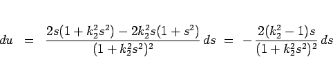 \begin{eqnarray*}du
&=&
\frac{2s(1+k_2^2s^2)-2k_2^2s(1+s^2)}{(1+k_2^2s^2)^2} ds
 =\
- \frac{2(k_2^2-1)s}{(1+k_2^2s^2)^2} ds\end{eqnarray*}