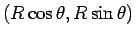 $(R\cos\theta,R\sin\theta)$