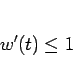 \begin{displaymath}
w'(t)\leq 1\end{displaymath}