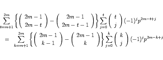 \begin{eqnarray*}\lefteqn{\sum_{t=m+1}^{2m}\left\{\left(\begin{array}{c} 2m-1 \\...
...}\left(\begin{array}{c} k \\ j \end{array}\right)(-1)^jp^{2m-k+j}\end{eqnarray*}