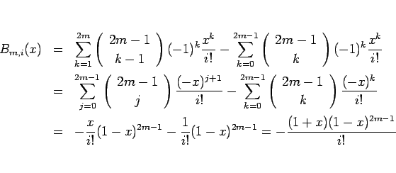 \begin{eqnarray*}B_{m,i}(x)
&=&
\sum_{k=1}^{2m}\left(\begin{array}{c} 2m-1 \\ ...
...)^{2m-1}-\frac{1}{i!}(1-x)^{2m-1}
=-\frac{(1+x)(1-x)^{2m-1}}{i!}\end{eqnarray*}