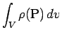 $\displaystyle \int_V\rho(\mathrm{P})\,dv$