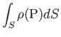 $\displaystyle \int_S\rho(\mathrm{P})dS$