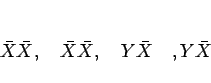 \begin{displaymath}
\bar{X}\bar{X},\hspace{1zw}
\bar{X}\bar{X},\hspace{1zw}
Y\bar{X}\hspace{1zw},
Y\bar{X}
\end{displaymath}