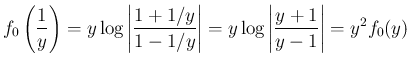 $\displaystyle
f_0\left(\frac{1}{y}\right)
= y\log\left\vert\frac{1+1/y}{1-1/y}\right\vert
= y\log\left\vert\frac{y+1}{y-1}\right\vert
= y^2f_0(y)$