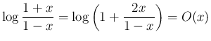 $\displaystyle \log\frac{1+x}{1-x}
= \log\left(1+\frac{2x}{1-x}\right) = O(x)
$