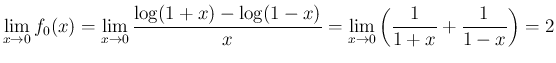 $\displaystyle \lim_{x\rightarrow 0}{f_0(x)}
=\lim_{x\rightarrow 0}\frac{\log(1...
...1-x)}{x}
=\lim_{x\rightarrow 0}{\left(\frac{1}{1+x}+\frac{1}{1-x}\right)}
=2
$