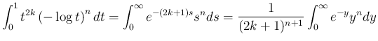 $\displaystyle \int_0^1 t^{2k}\left(-\log t\right)^n dt
= \int_0^\infty e^{-(2k+1)s} s^n ds
= \frac{1}{(2k+1)^{n+1}}\int_0^\infty e^{-y} y^n dy
$