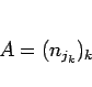 \begin{displaymath}
A = (n_{j_k})_k\end{displaymath}