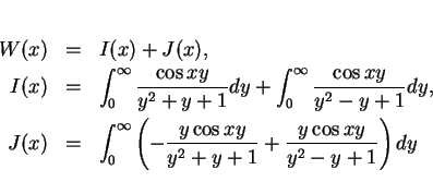 \begin{eqnarray*}
W(x) & = & I(x) + J(x),\\
I(x) & = & \int_0^\infty\frac{\co...
...ft(
-\frac{y\cos xy}{y^2+y+1}+\frac{y\cos xy}{y^2-y+1}\right)dy
\end{eqnarray*}