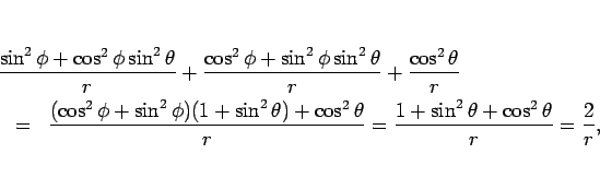 \begin{eqnarray*}\lefteqn{
\frac{\sin^2\phi+\cos^2\phi\sin^2\theta}{r}
+\frac{...
...\theta}{r}
=\frac{1+\sin^2\theta+\cos^2\theta}{r}
=\frac{2}{r},\end{eqnarray*}