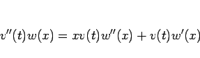 \begin{displaymath}
v''(t)w(x)=xv(t)w''(x)+v(t)w'(x)
\end{displaymath}