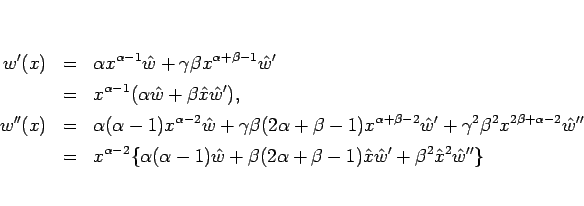 \begin{eqnarray*}w'(x)
&=&
\alpha x^{\alpha-1}\hat{w}+\gamma\beta x^{\alpha+\...
...eta(2\alpha+\beta-1)\hat{x}\hat{w}'
+\beta^2\hat{x}^2\hat{w}''\}\end{eqnarray*}