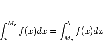 \begin{displaymath}
\int_{a}^{M_e}f(x) dx = \int_{M_e}^{b}f(x) dx\end{displaymath}