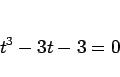 \begin{displaymath}
t^3 - 3t-3 = 0\end{displaymath}