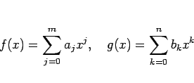 \begin{displaymath}
f(x) = \sum_{j=0}^m a_jx^j,
\hspace{1zw}
g(x) = \sum_{k=0}^n b_kx^k
\end{displaymath}