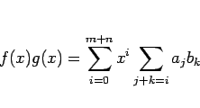 \begin{displaymath}
f(x)g(x) = \sum_{i=0}^{m+n}x^i\sum_{j+k=i}a_jb_k
\end{displaymath}