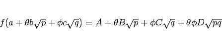 \begin{displaymath}
f(a+\theta b\sqrt{p}+\phi c\sqrt{q})
= A+\theta B\sqrt{p}+\phi C\sqrt{q}+\theta\phi D\sqrt{pq}
\end{displaymath}