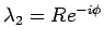 $\lambda_2=Re^{-i\phi}$