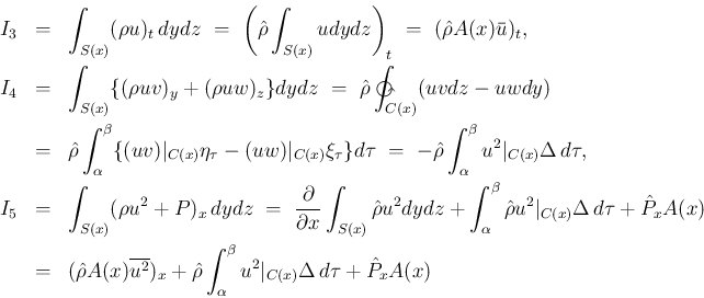 \begin{eqnarray*}I_3
&=&
\int_{S(x)}(\rho u)_t\,dydz
\ =\
\left(\hat{\rh...
...\int_\alpha^\beta u^2\vert _{C(x)}\Delta\, d\tau
+ \hat{P}_xA(x)\end{eqnarray*}