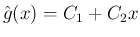 $\hat{g}(x) = C_1+C_2 x$