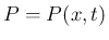 $P=P(x,t)$